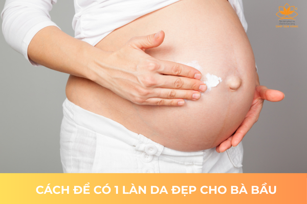 Cách Để Có 1 Làn Da Đẹp Cho Bà Bầu 